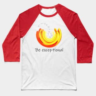 Be Exceptional Baseball T-Shirt